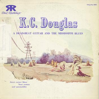 K.C. Douglas - K.C. Douglas: A Dead Beat Guitar and the Mississippi Blues