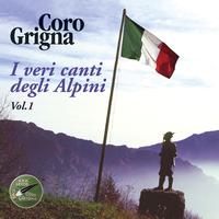 Coro Grigna - I veri canti degli Alpini vol. 1