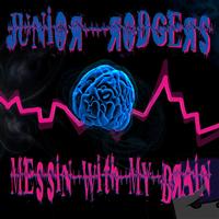 Junior Rodgers - Messin With My Brain