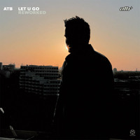 ATB - Let U Go Reworked