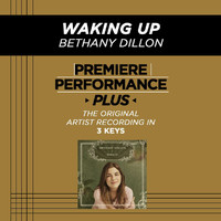 Bethany Dillon - Premiere Performance Plus: Waking Up