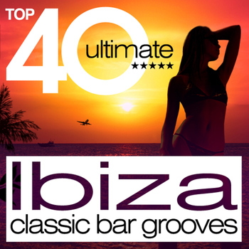 Various Artists - TOP 40 Ibiza Classic Bar Grooves