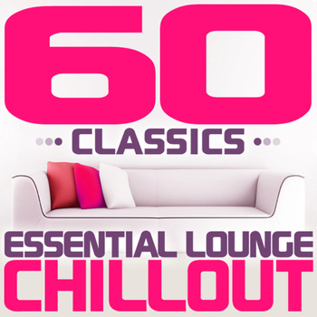 Various Artists - 60 Classics - Essential Lounge Chillout (Chill Out)