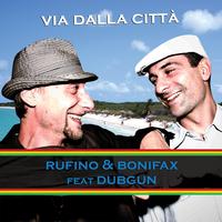 Rufino & Bonifax - Via dalla città