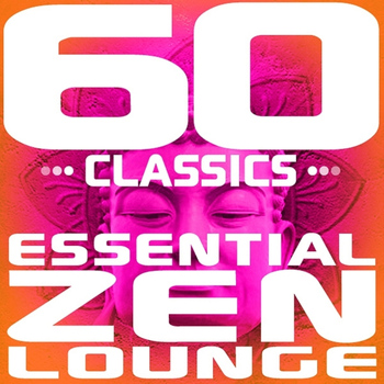 Various Artists - 60 Classics - Essential Zen Lounge