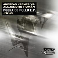 Andreas Kremer, Alejandro Román - Pucha de Pollo EP