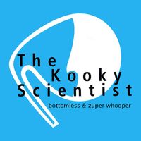 The Kooky Scientist - Bottomless & Zuper Whooper