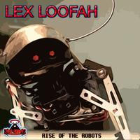 Lex Loofah - Rise of the Robots