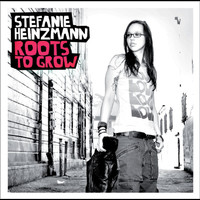 Stefanie Heinzmann - Roots To Grow (Deluxe)