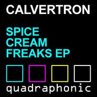 Calvertron - Spice Cream Freaks Ep