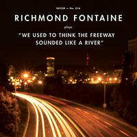 Richmond Fontaine - We Used to Think the Freeway Sounded Like a River
