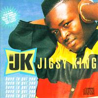 Jigsy King - Have To Get You