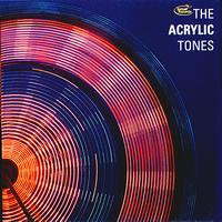 The Acrylic Tones - The Acrylic Tones