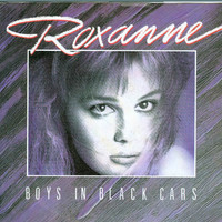 Roxanne - Boys in Black Cars