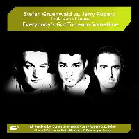 Stefan Gruenwald vs. Jerry Ropero feat. Daniel Lopes - Everybody's Got to Learn Sometime