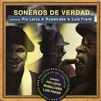 Pío Leiva - Soneros De Verdad Present: Pio Leiva Rubalcaba Luis Frank