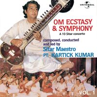 Pandit Kartick Kumar - Om Ecstacy & Symphony : A 10 Sitar Concerto  Vol. 1 ( Live )