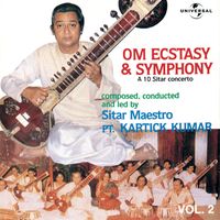 Pandit Kartick Kumar - Om Ecstacy & Symphony : A 10 Sitar Concerto  Vol. 2  ( Live )