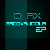 DJ Ax - Groovalicious EP