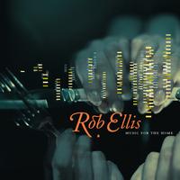 Rob Ellis - Music for the Home