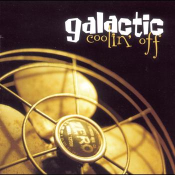 Galactic - Coolin' Off