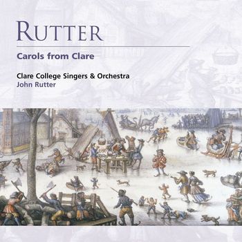 John Rutter/Clare College Singers and Orchestra - Rutter: Carols from Clare
