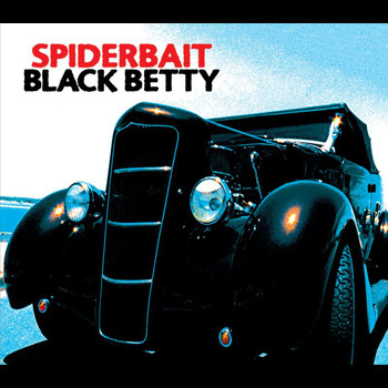 Spiderbait - Black Betty (Int'l except for UK/EIRE/USA/AUST)