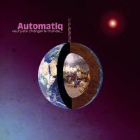 Automatiq - Automatiq veut juste changer le monde et baiser ta femme (Explicit)