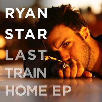 Ryan Star - Last Train Home EP