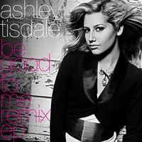 Ashley Tisdale - Be Good to Me Remix EP