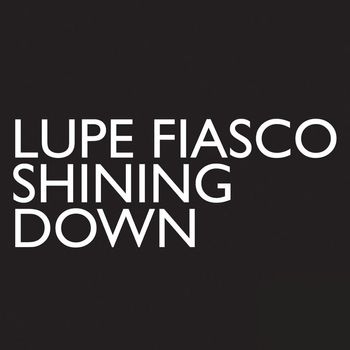 Lupe Fiasco - Shining Down