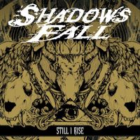 Shadows Fall - Still I Rise