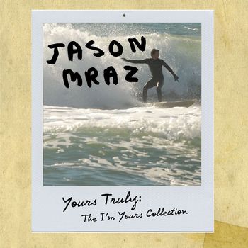 Jason Mraz - Yours Truly: The I'm Yours Collection