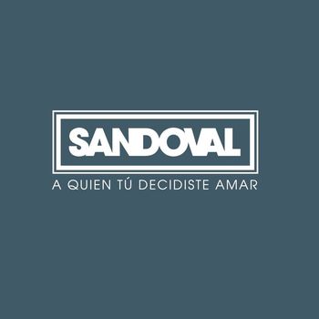 Sandoval - A Quien Tu Decidiste Amar