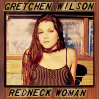 Gretchen Wilson - Redneck Woman