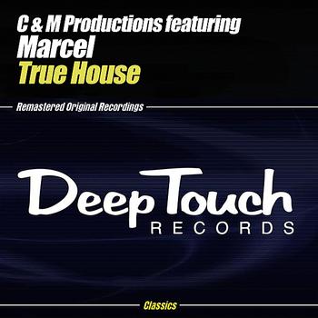 C & M Productions feat. Marcel - True House (Remixes)