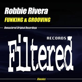 Robbie Rivera - Funking & Grooving