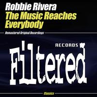 Robbie Rivera - The Music Reaches Everybody
