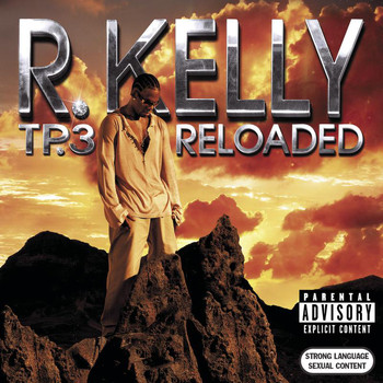 R. Kelly - Tp.3 Reloaded (Explicit)