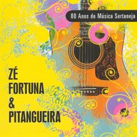 Zé Fortuna & Pitangueira - 80 Anos de Música Sertaneja (Explicit)