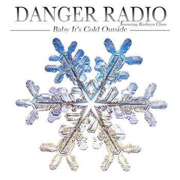 Danger Radio - Baby, It's Cold Outside (feat. Kathryn Claus)