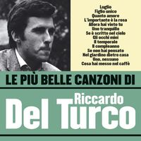 Riccardo Del Turco - Le più belle canzoni di Riccardo Del Turco