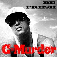C-Murder - Be Fresh (feat. Detroit) (Explicit)