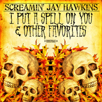 Screamin' Jay Hawkins - I Put A Spell On You & Other Favorites (Digitally Remastered)