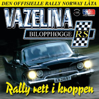 Vazelina Bilopphøggers - Rally Rett I Kroppen