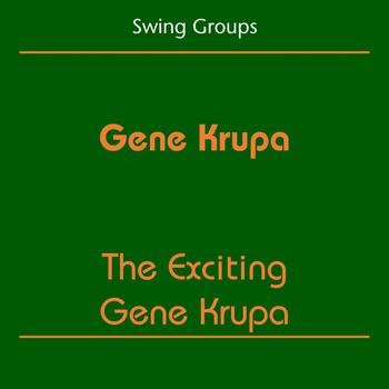 Gene Krupa Sextet - Swing Groups (Gene Krupa - The Exciting Gene Krupa)