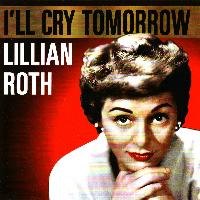 Lillian Roth - I'll Cry Tomorrow