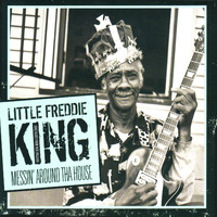 Little Freddie King - Messin' Around tha House