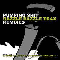 Razzle Dazzle Trax - Pumping Shit Remixes