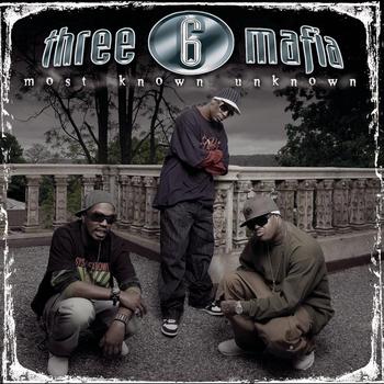 Three 6 Mafia - Most Known Unknown